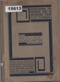 Image of Handleiding ten Behoeve van de Opleiding voor V.E.V.-Examens: Deel IV - Installatie-Voorschriften; Panduan untuk Pelatihan Ujian V.E.V.: Bagian IV - Peraturan Instalasi