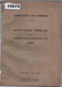Image of Kantoor van Arbeid: Achttiende Verslag van de Arbeidsinspectie (1939); Kantor Tenaga Kerja: Laporan Kedelapan Belas dari Inspeksi Ketenagakerjaan (1939)