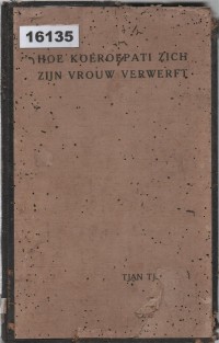 Image of Hoe Koeroepati Zich Zijn Vrouw Verwerft: Javaansche Lakon ;  Bagaimana Kurupati Mendapatkan Istrinya: Lakon Jawa