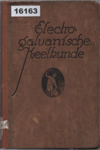 Image of Electro-Galvanische Heelkunde: Een Handboek voor Zelfbehandeling ten Behoeve van Zieken en Gezonden ; lmu Penyembuhan Elektro-Galvanis: Sebuah Panduan Perawatan Mandiri untuk Kesehatan Orang Sakit dan Sehat