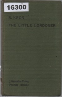 Image of The Little Londoner: A Concise Account of the Life and Ways of the English with Special Reference to London ; Si Kecil Londoner: Ringkasan Kehidupan dan Kebiasaan Orang Inggris dengan Referensi Khusus ke London