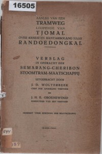 Image of Aanleg van een Tramweg Loopende van Tjomal over Kesesi en Bantarbolang naar Randoedongkal: Verslag in Opdracht der Semarang-Cheribon Stoomtram-Maatschappij ;  Pembangunan Jalur Trem dari Tjomal melalui Kesesi dan Bantarbolang menuju Randoedongkal: Laporan atas Perintah Semarang-Cheribon Stoomtram Maatschappij
