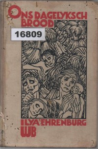 Image of Ons Dagelijksch Brood (Chljeb Nasj Nassoesjnyj): Kroniek van het Heden; Roti Harian Kita: Kronik Masa Kini