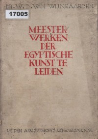 Image of Meesterwerken der Egyptische Kunst te Leiden; Mahakarya Seni Mesir di Leiden