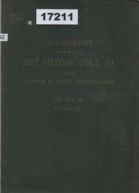 Image of Voorschrift betreffende het Pistool Colt. 32 en de daarmede te houden schietoefeningen ; Petunjuk Mengenai Pistol Colt .32 dan Latihan Menembak yang Harus Dilakukan