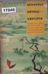 Image of Generäle, Geishas und Gedichte: Fahrten und Erlebnisse in Japan von Sachalin bis Mandschukuo; Jenderal, Geisha, dan Puisi: Perjalanan dan Pengalaman di Jepang dari Sakhalin hingga Manchukuo