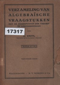 Image of Verzameling van Algebraïsche Vraagstukken met de Hoofdpunten der Theorie en Aanteekeningen; Kumpulan Soal-soal Aljabar dengan Pokok-pokok Teori dan Catatan