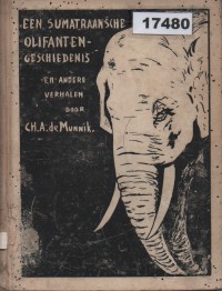 Image of Een Sumatraansche Olifanten-Geschiedenis en Andere Verhalen; Sebuah Kisah Gajah dari Sumatra dan Cerita-Cerita Lainnya