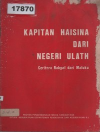 Image of Kapitan Haisina dari Negeri Ulath: Ceritera Rakyat dari Maluku; Kapitan Haisina dari Negeri Ulath: Ceritera Rakyat dari Maluku