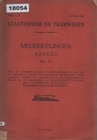 Image of Staatsspoor- en Tramwegen Mededeelingen AANLEG No. 6: Bestek en voorwaarden, waaraan zal worden aanbesteed de bouw van een werkplaats te LAHAT met bijbehorende diensten; Laporan Pekerjaan dan Kondisi yang Akan Dikerjakan untuk Pembangunan Jalur Kereta Api dan Tram: Spesifikasi dan Syarat yang Harus Dipenuhi untuk Pembangunan Lokasi Kerja di Lahat dengan Fasilitas Terkait.