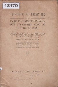 Image of Theorie en praktijk van de vrije en ordeoefeningen der gymnastiek voor de lagere school; Teori dan Praktek Latihan Bebas serta Terstruktur dalam Pendidikan Jasmani untuk Sekolah Dasar