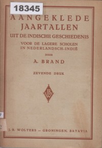 Image of Aangeklede Jaartallen uit de Indische Geschiedenis; Tahun-Tahun Bersejarah dari Sejarah Hindia Belanda