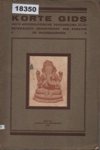 Image of Korte Gids voor de Archeologische Verzamelingen van het Bataviaasch Genootschap van Kunsten en Wetenschappen; Panduan Singkat untuk Koleksi Arkeologi dari Perhimpunan Seni dan Ilmu Pengetahuan Batavia