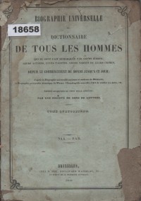 Image of Biographie Universelle ou Dictionnaire de Tous les Hommes qui se sont fait remarquer par leurs écrits, leurs actions, leurs talents, leurs vertus ou leurs crimes, depuis le commencement du monde jusqu'à ce jour; Biografi Universal atau Kamus Semua Orang yang Tersohor karena Tulisan, Tindakan, Bakat, Kebajikan, atau Kejahatan mereka, sejak Awal Dunia hingga Saat Ini