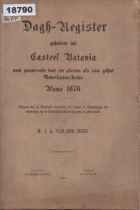 Image of Dagh-Register gehouden int Casteel Batavia van passerende daer ter plaetse als over geheel Nederlandsch-Indië Anno 1676; Harian yang Diadakan di Benteng Batavia pada Tahun 1676 untuk Perjalanan di Seluruh Hindia Belanda