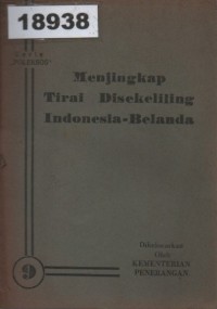 Image of Menjingkat Tirai Disekeliling Indonesia-Belanda; Mengungkap Tirai Di Sekeliling Indonesia-Belanda