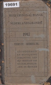 Image of Regeerings-Almanak voor Nederlandsch-Indië 1917: Eerste Gedeelte: Grondgebied en Bevolking, Inrichting van het Bestuur van Nederlandsch-Indië en Bijlagen; Almanak Pemerintahan Hindia Belanda 1917: Bagian Pertama: Wilayah dan Penduduk, Susunan Pemerintahan Hindia Belanda dan Lampiran