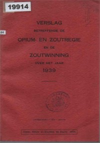 Image of Verslag Betreffende de Opium- en Zoutregie en de Zoutwinning over het Jaar 1939; Laporan Mengenai Opium, Monopoli Garam, dan Produksi Garam untuk Tahun 1939